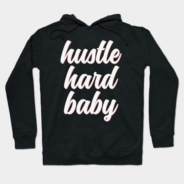 Hustle hard baby cute white typography Hoodie by BoogieCreates